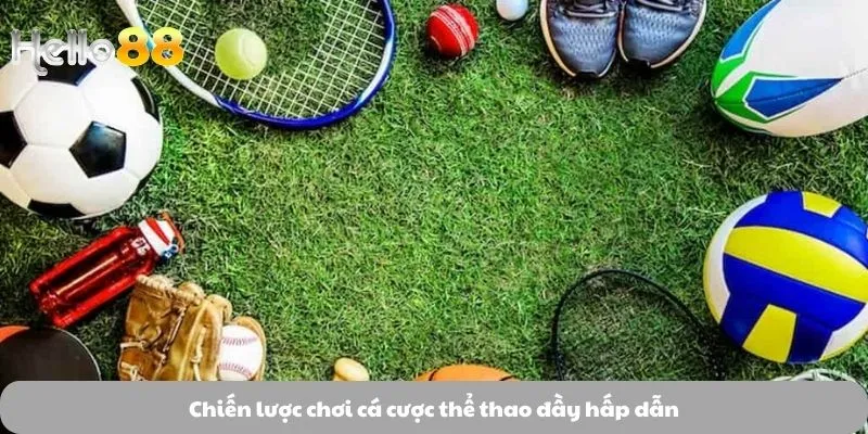 Chiến lược chơi cá cược thể thao đầy hấp dẫn